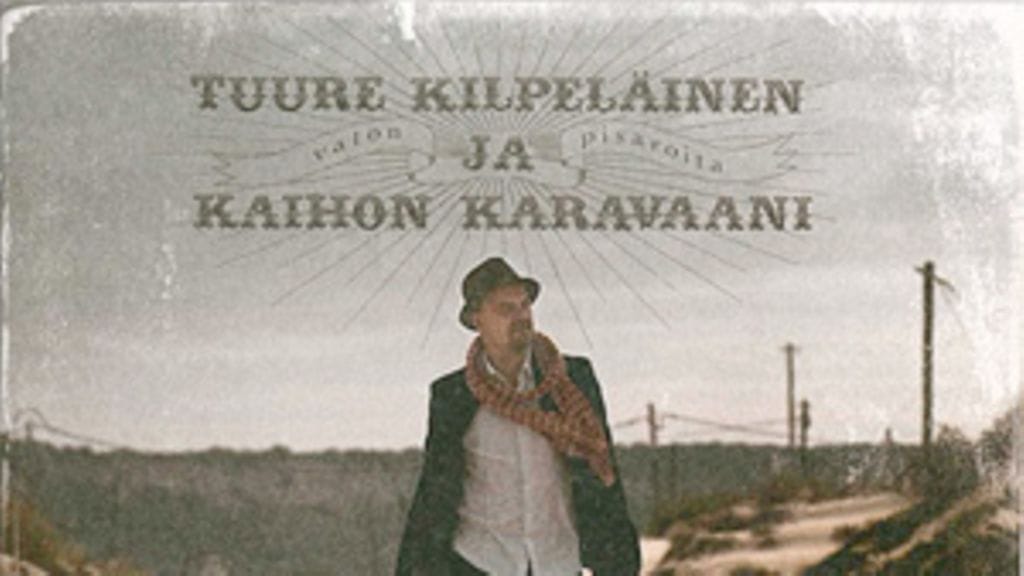 Tuure Kilpeläinen ja Kaihon karavaani: Valon pisaroita (Warner, 2010)
