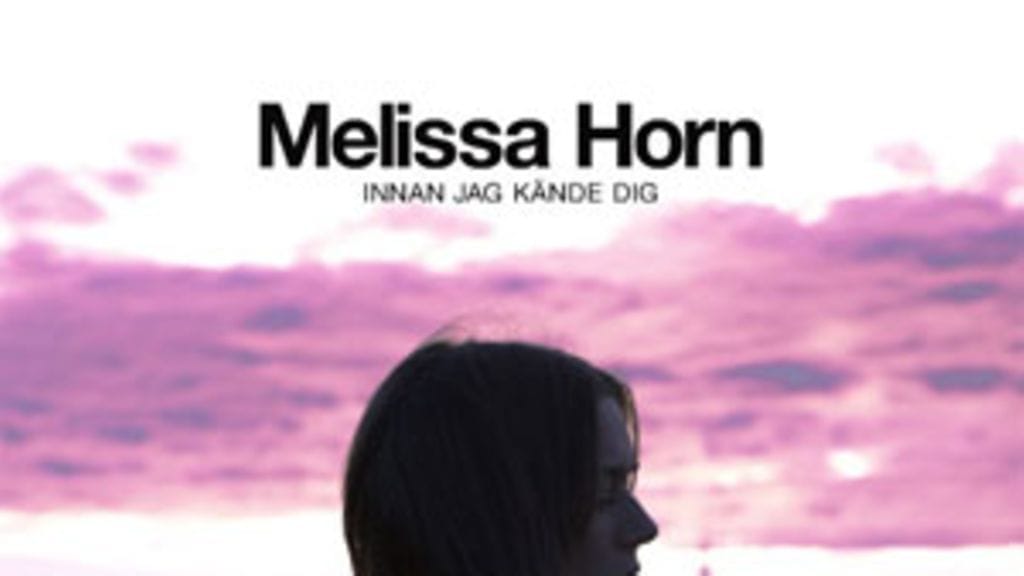 Melissa Horn: Ingen jag kände dig