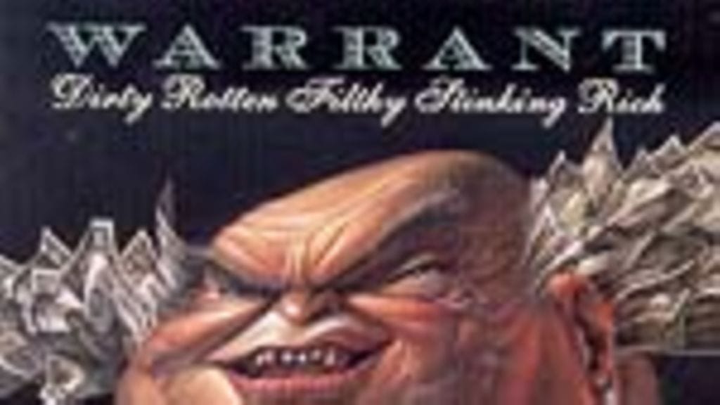 Warrant: Dirty Rotten Filthy Stinking Rich