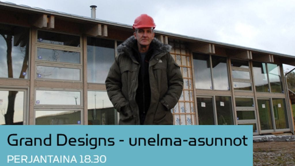 Grand Designs - unelma-asunnot