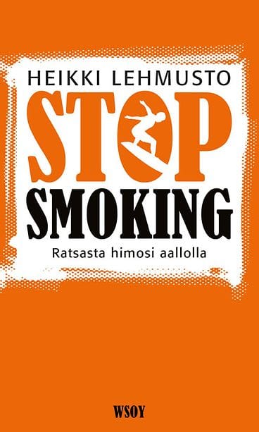 Heikki Lehmuston Stop smoking (WSOY 2010.)