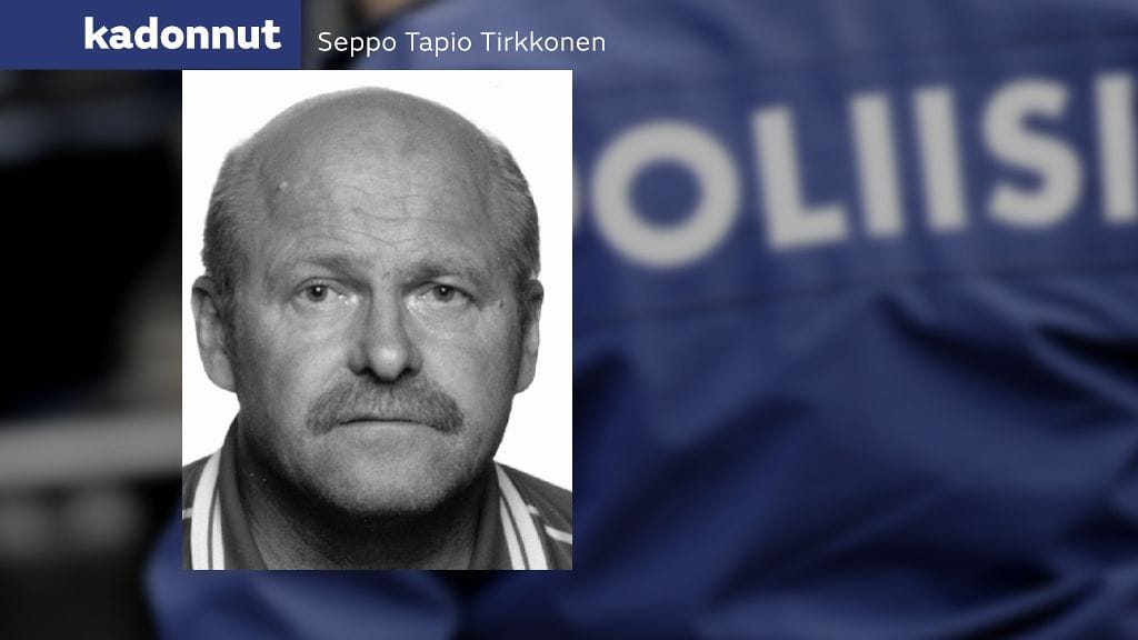 Poliisi uskoo Seppo Tapio Tirkkosen joutuneen henkirikoksen uhriksi.