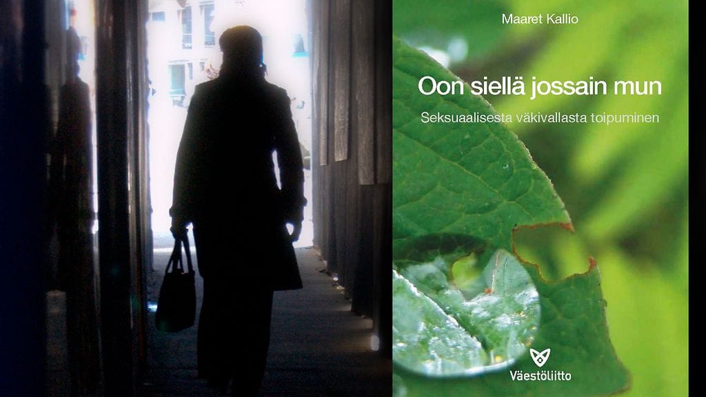 Maaret Kallion Oon siellä jossain mun -kirja pohjautuu osin nettikyselyyn, johon vastasi 319 seksuaalista hyväksikäyttöä tai väkivaltaa kokenutta suomalaista.