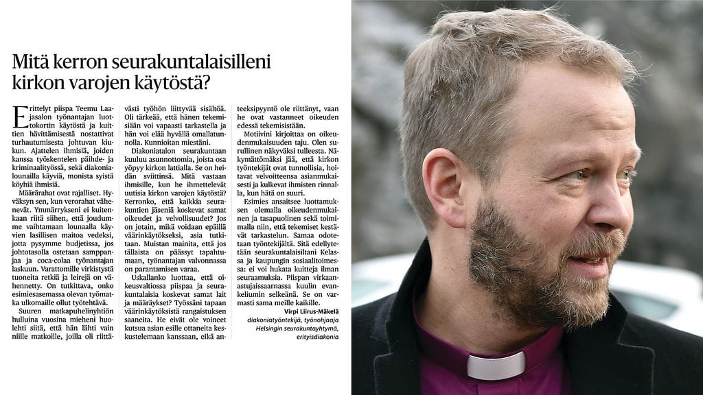 Diakoni ja työnohjaaja Virpi Liirus-Mäkelä kysyy Helsingin Sanomien mielipidepalstalla, miten hänen pitäisi kertoa seurakuntalaisille kirkon varojen käytöstä.