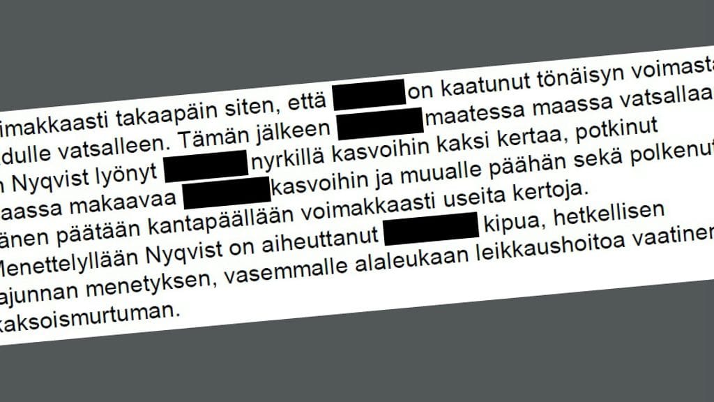 Syytekirjelmässä kuvataan silmitöntä väkivaltaa. Uhrin nimi on mustattu.